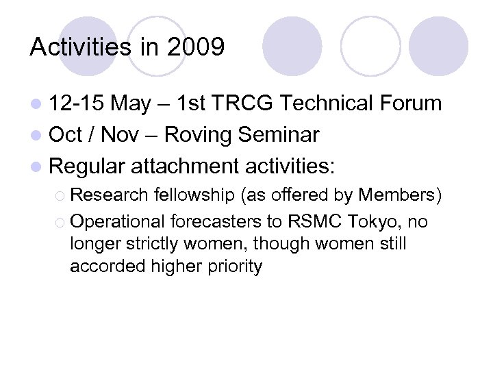 Activities in 2009 l 12 -15 May – 1 st TRCG Technical Forum l