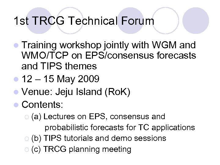 1 st TRCG Technical Forum l Training workshop jointly with WGM and WMO/TCP on