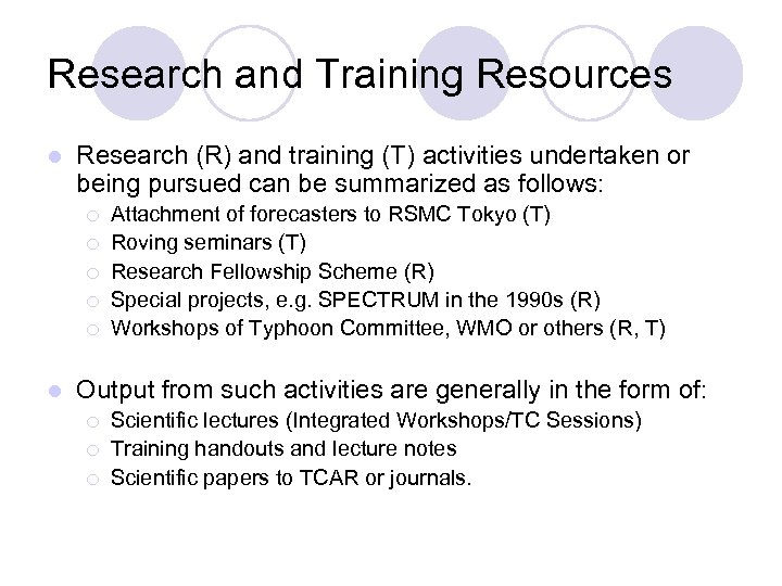Research and Training Resources l Research (R) and training (T) activities undertaken or being