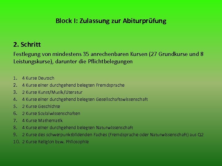 Block I: Zulassung zur Abiturprüfung 2. Schritt Festlegung von mindestens 35 anrechenbaren Kursen (27