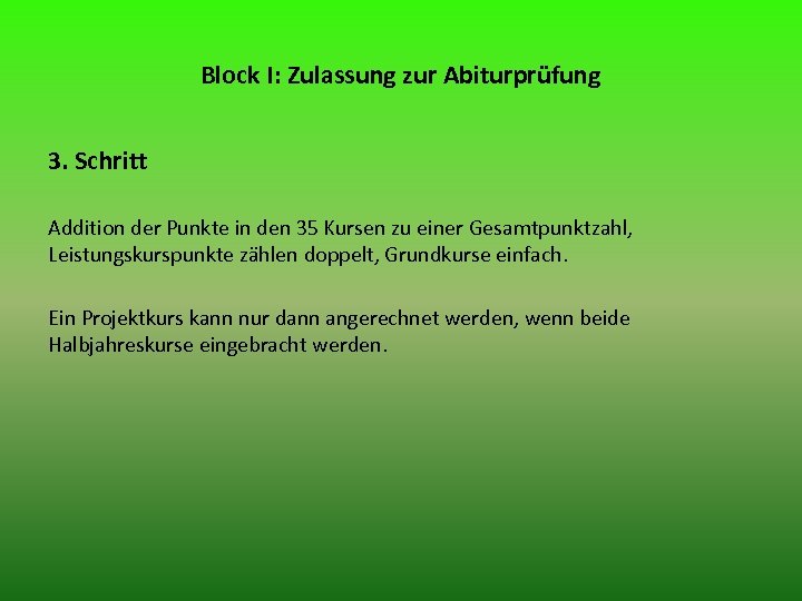Block I: Zulassung zur Abiturprüfung 3. Schritt Addition der Punkte in den 35 Kursen
