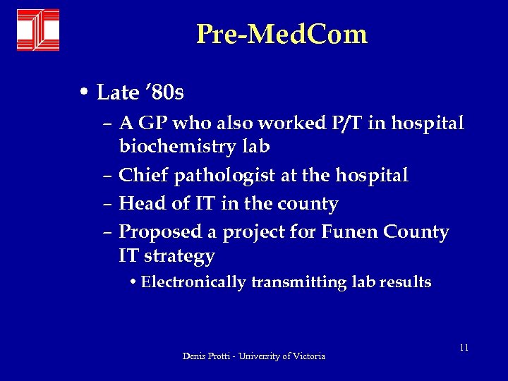 Pre-Med. Com • Late ’ 80 s – A GP who also worked P/T