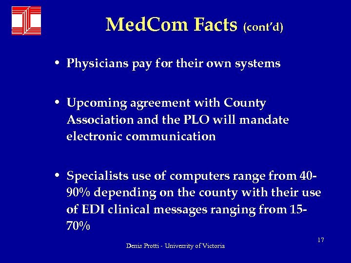Med. Com Facts (cont’d) • Physicians pay for their own systems • Upcoming agreement