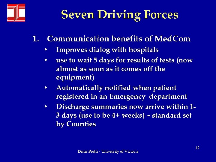 Seven Driving Forces 1. Communication benefits of Med. Com • • Improves dialog with