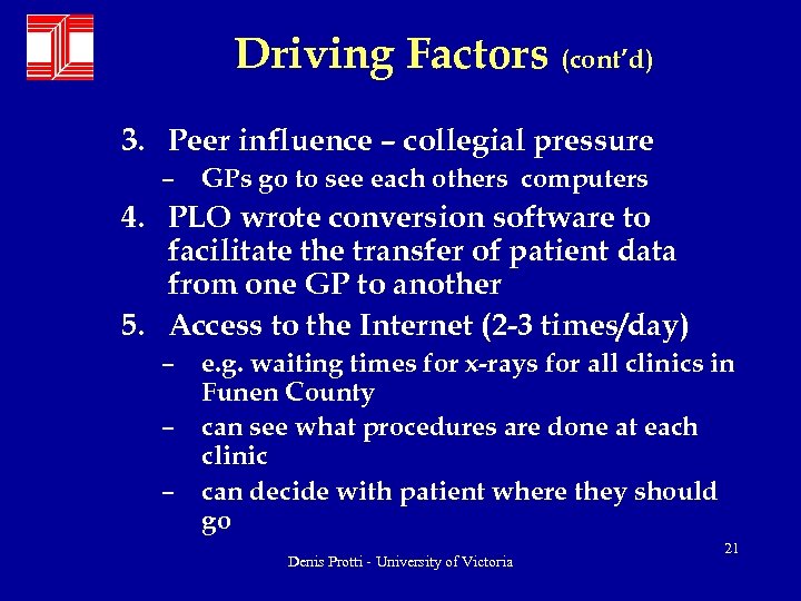 Driving Factors (cont’d) 3. Peer influence – collegial pressure – GPs go to see