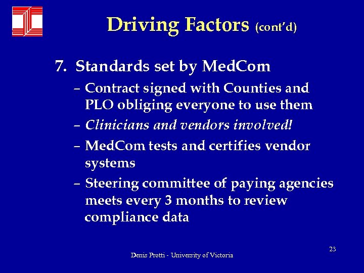 Driving Factors (cont’d) 7. Standards set by Med. Com – Contract signed with Counties