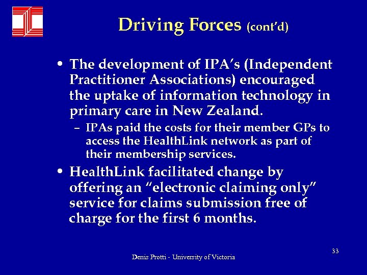 Driving Forces (cont’d) • The development of IPA’s (Independent Practitioner Associations) encouraged the uptake