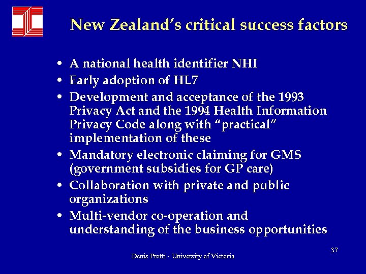 New Zealand’s critical success factors • A national health identifier NHI • Early adoption