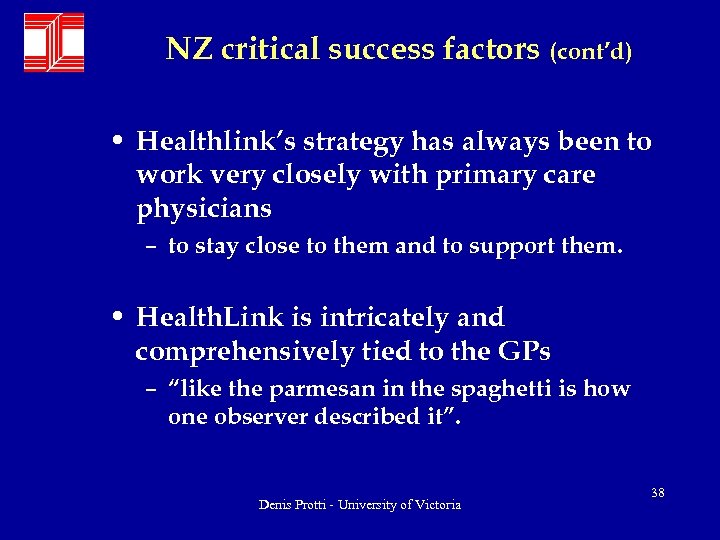 NZ critical success factors (cont’d) • Healthlink’s strategy has always been to work very