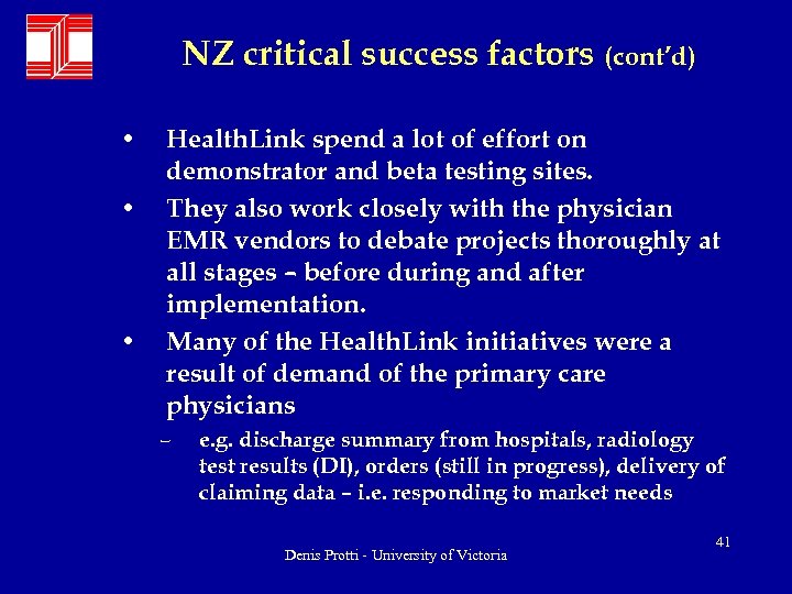 NZ critical success factors (cont’d) • • • Health. Link spend a lot of
