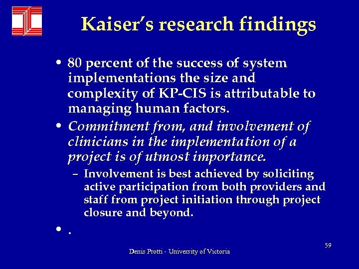 Kaiser’s research findings • 80 percent of the success of system implementations the size