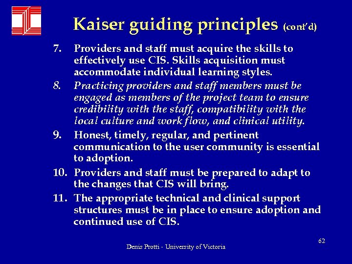 Kaiser guiding principles (cont’d) 7. Providers and staff must acquire the skills to effectively