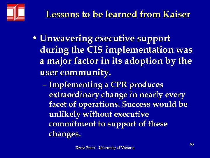 Lessons to be learned from Kaiser • Unwavering executive support during the CIS implementation