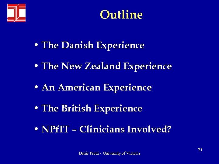 Outline • The Danish Experience • The New Zealand Experience • An American Experience