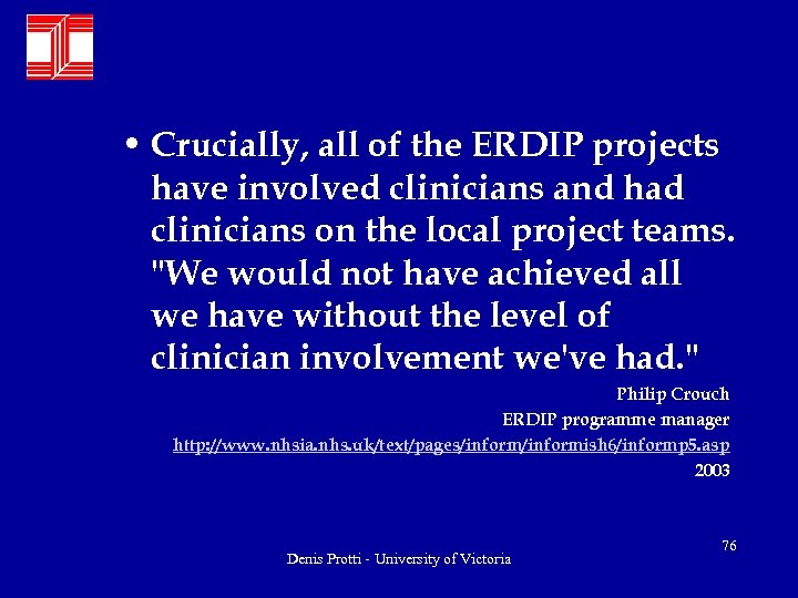  • Crucially, all of the ERDIP projects have involved clinicians and had clinicians