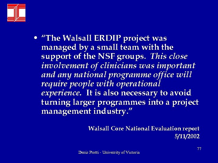  • “The Walsall ERDIP project was managed by a small team with the