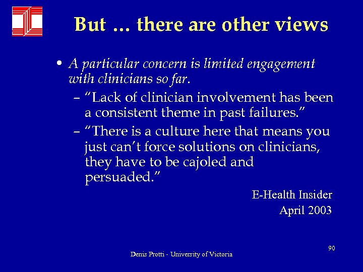 But … there are other views • A particular concern is limited engagement with