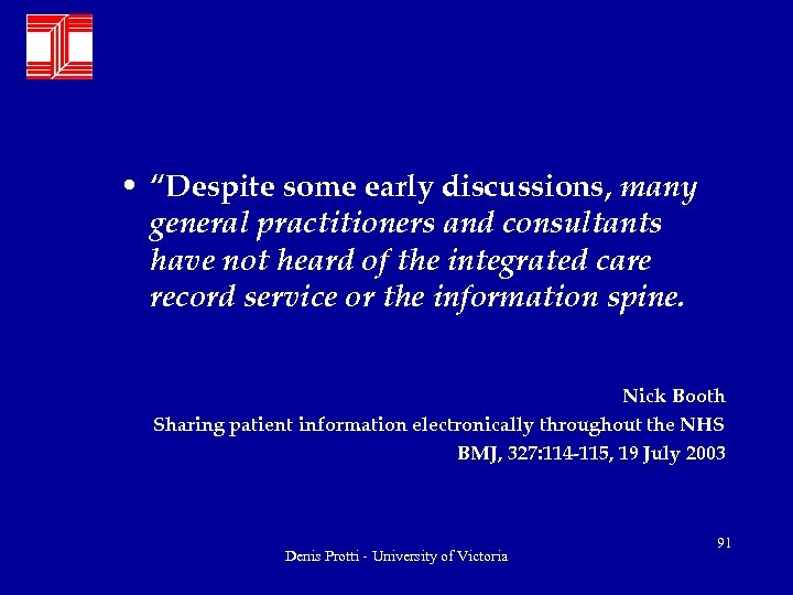  • “Despite some early discussions, many general practitioners and consultants have not heard