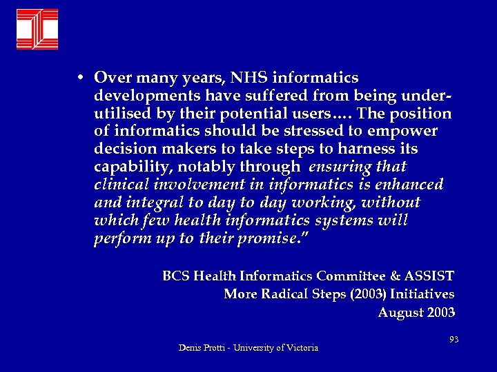  • Over many years, NHS informatics developments have suffered from being underutilised by