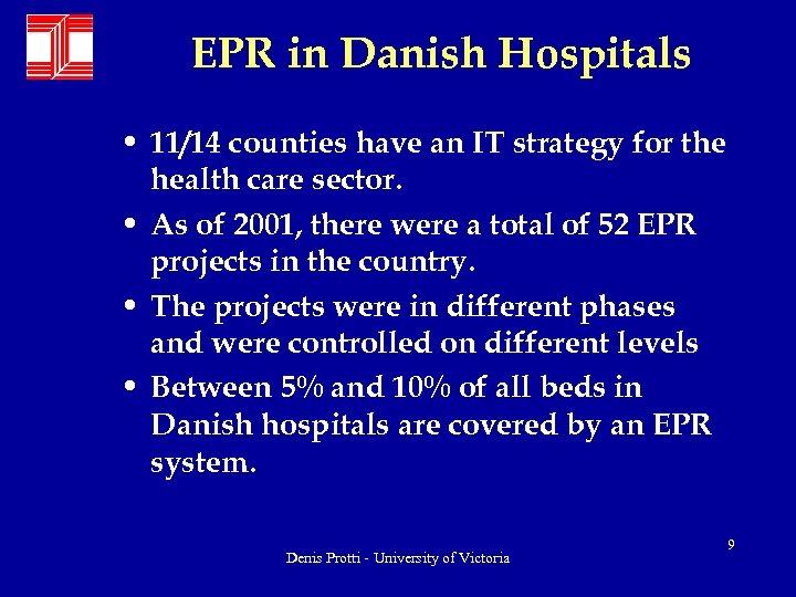 EPR in Danish Hospitals • 11/14 counties have an IT strategy for the health
