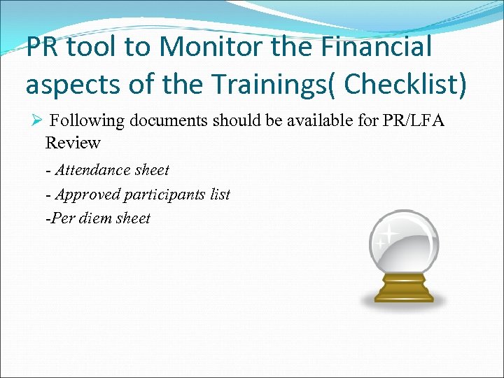 PR tool to Monitor the Financial aspects of the Trainings( Checklist) Ø Following documents
