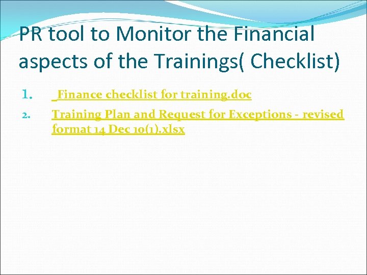 PR tool to Monitor the Financial aspects of the Trainings( Checklist) 1. 2. Finance