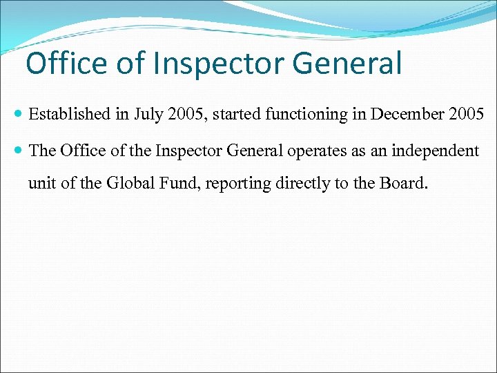 Office of Inspector General Established in July 2005, started functioning in December 2005 The
