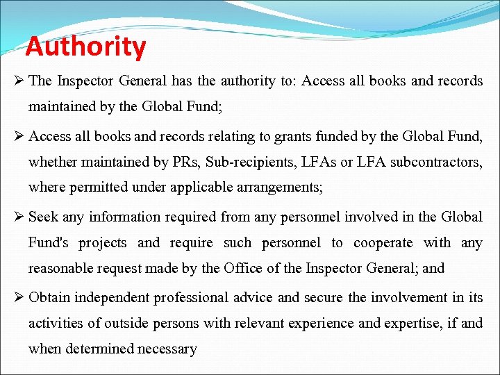 Authority Ø The Inspector General has the authority to: Access all books and records