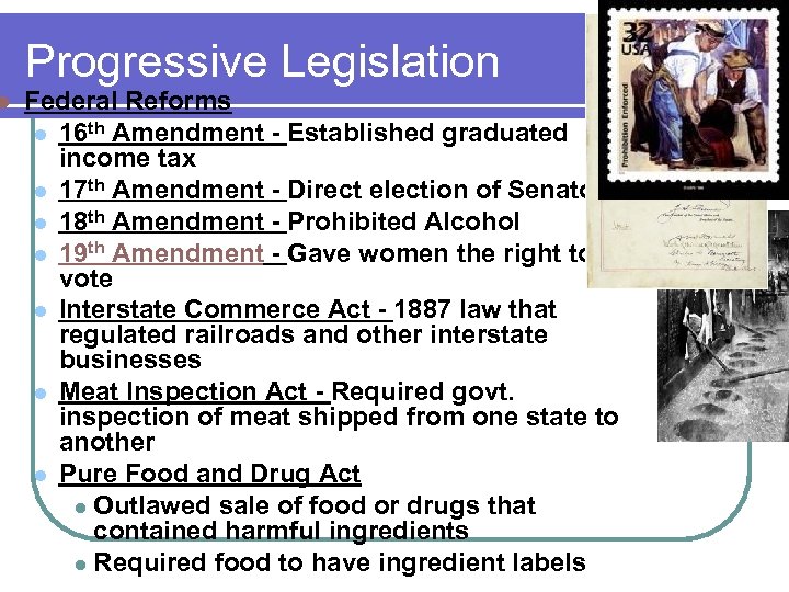 l Progressive Legislation Federal Reforms l 16 th Amendment - Established graduated income tax