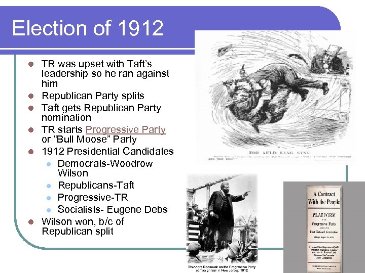 Election of 1912 l l l TR was upset with Taft’s leadership so he