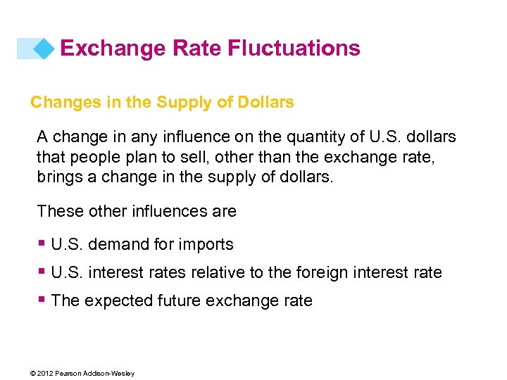 Exchange Rate Fluctuations Changes in the Supply of Dollars A change in any influence