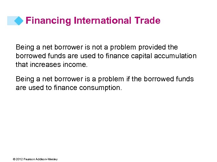 Financing International Trade Being a net borrower is not a problem provided the borrowed