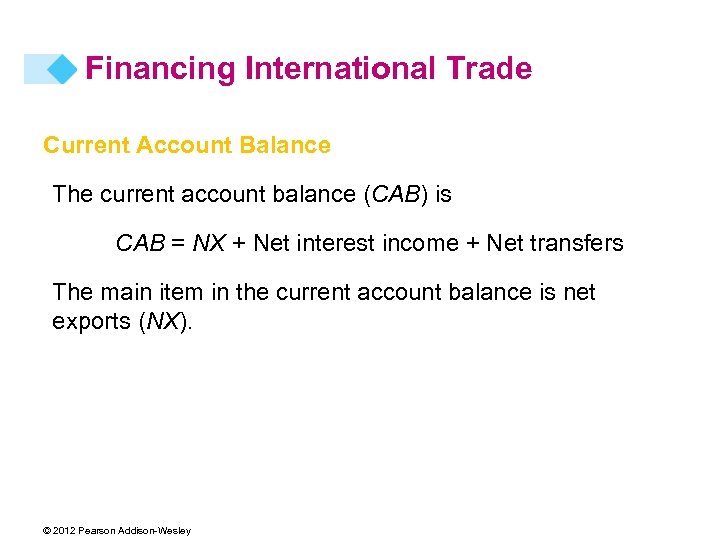 Financing International Trade Current Account Balance The current account balance (CAB) is CAB =