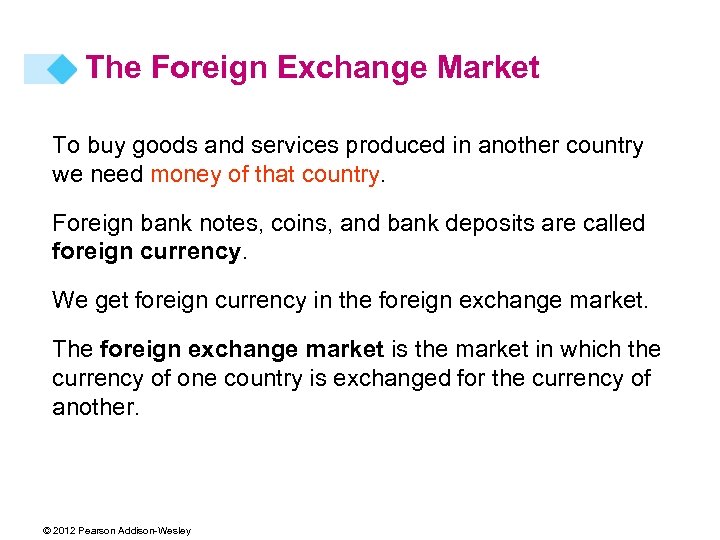 The Foreign Exchange Market To buy goods and services produced in another country we