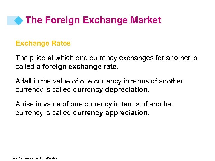 The Foreign Exchange Market Exchange Rates The price at which one currency exchanges for