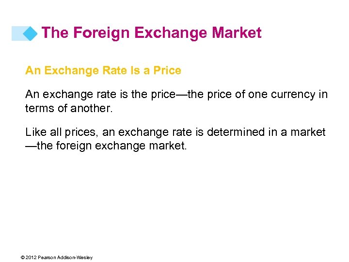 The Foreign Exchange Market An Exchange Rate Is a Price An exchange rate is