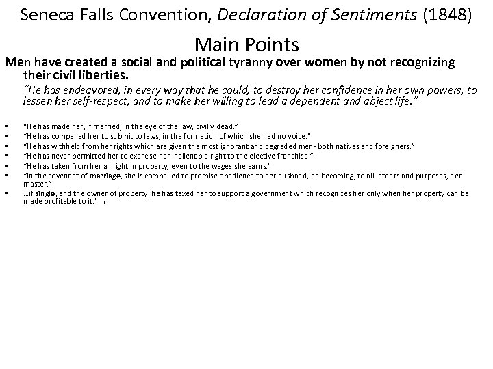 Seneca Falls Convention, Declaration of Sentiments (1848) Main Points Men have created a social