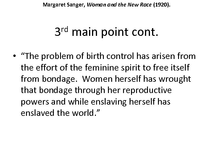 Margaret Sanger, Woman and the New Race (1920). rd main point cont. 3 •