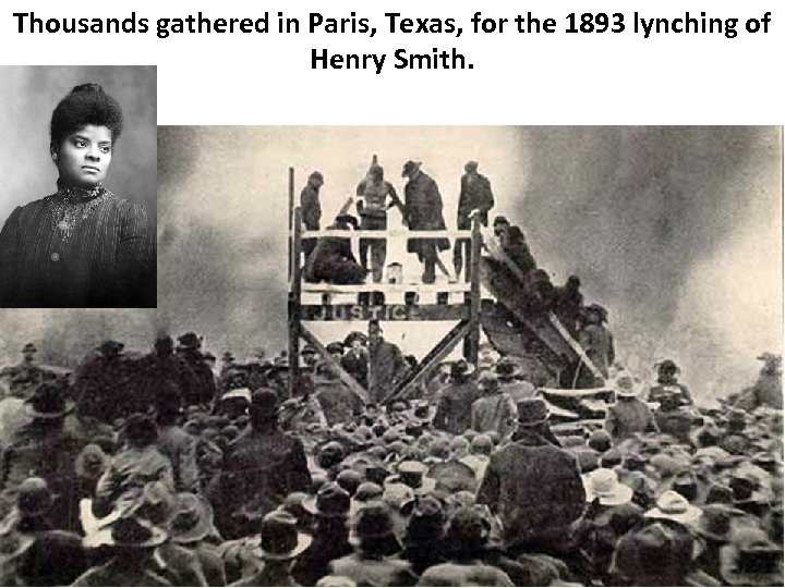 Thousands gathered in Paris, Texas, for the 1893 lynching of Henry Smith. 