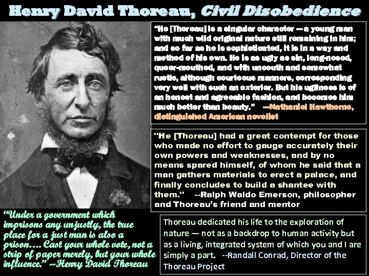 Henry David Thoreau, Civil Disobedience “He [Thoreau] is a singular character — a young