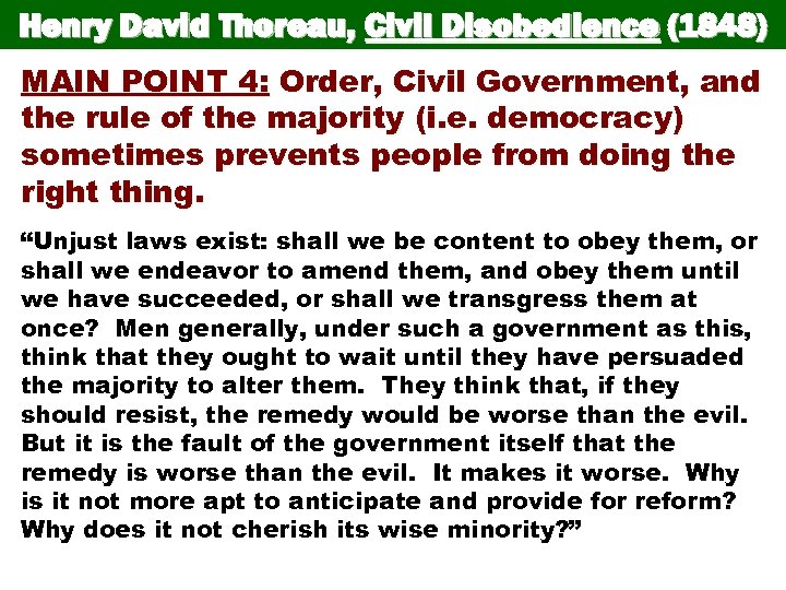 Henry David Thoreau, Civil Disobedience (1848) MAIN POINT 4: Order, Civil Government, and the