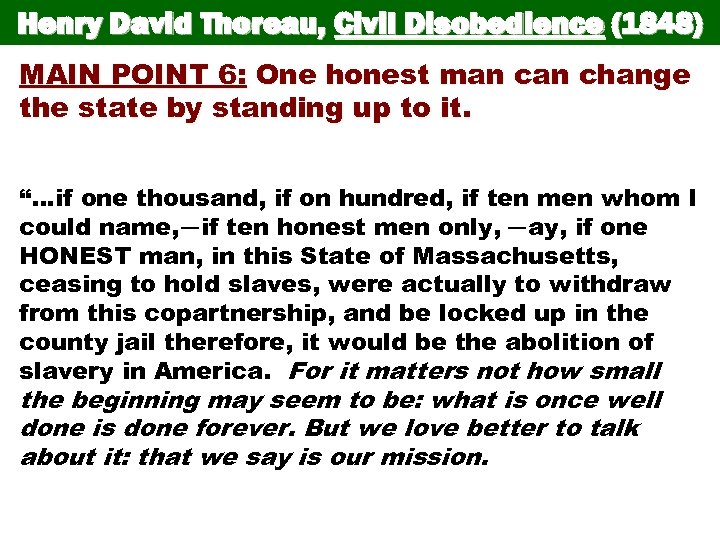 Henry David Thoreau, Civil Disobedience (1848) MAIN POINT 6: One honest man change the