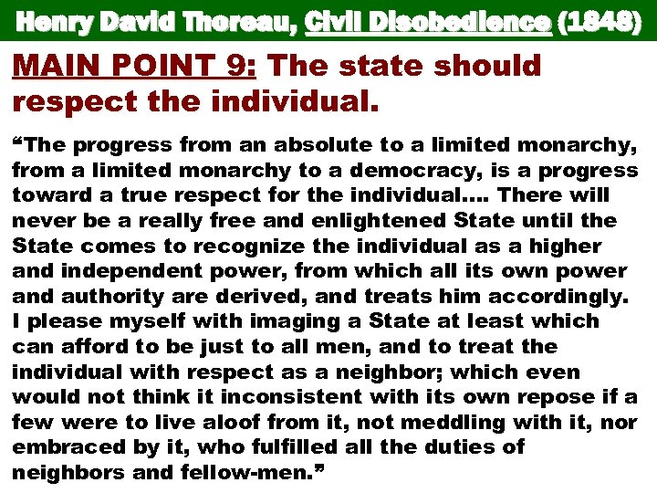 Henry David Thoreau, Civil Disobedience (1848) MAIN POINT 9: The state should respect the