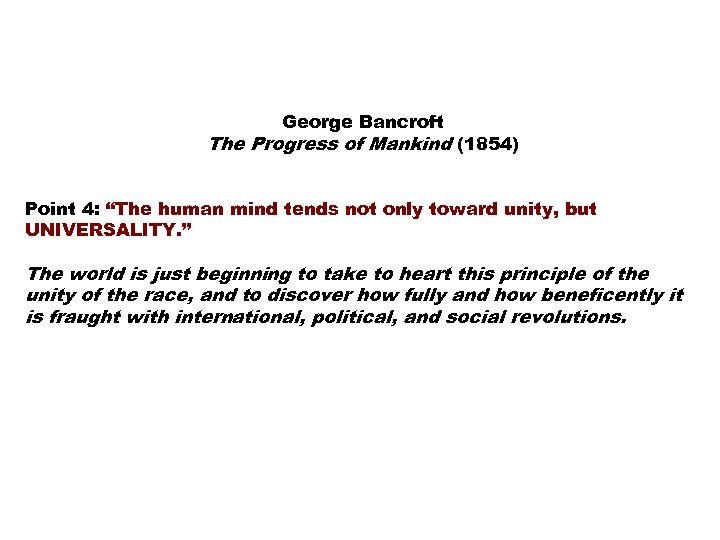 George Bancroft The Progress of Mankind (1854) Point 4: “The human mind tends not