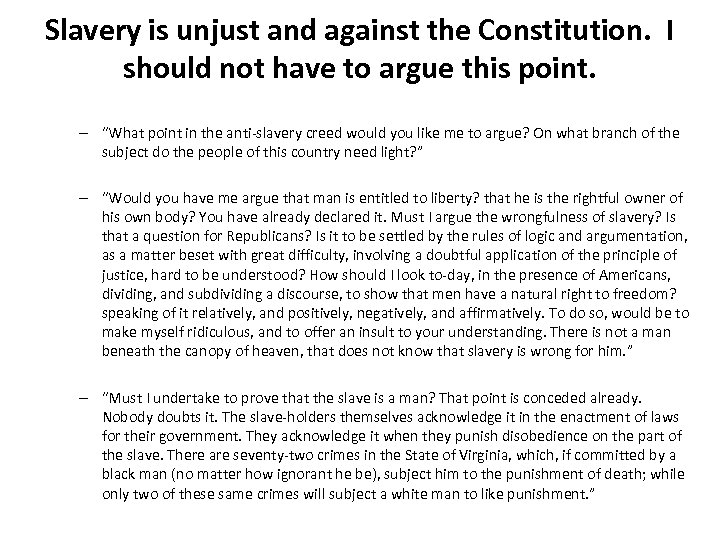 Slavery is unjust and against the Constitution. I should not have to argue this