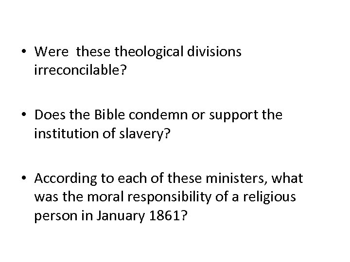  • Were these theological divisions irreconcilable? • Does the Bible condemn or support