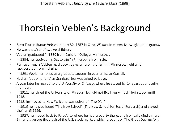 Thorstein Veblen, Theory of the Leisure Class (1899) Thorstein Veblen’s Background • • •