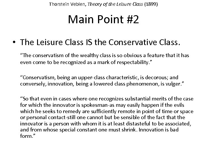 Thorstein Veblen, Theory of the Leisure Class (1899) Main Point #2 • The Leisure