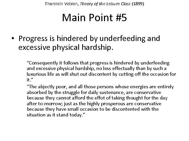 Thorstein Veblen, Theory of the Leisure Class (1899) Main Point #5 • Progress is