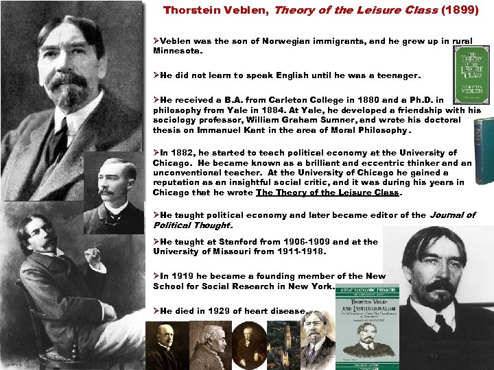 Thorstein Veblen, Theory of the Leisure Class (1899) ØVeblen was the son of Norwegian